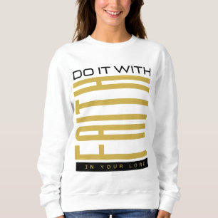 Sweatshirt Faites-le avec la foi Biblique Femmes
