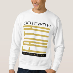 Sweatshirt Faites-le avec la foi Biblique Hommes