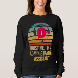 Sweatshirt Faites-moi confiance Je Suis Un Assistant Administ