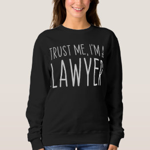 Sweatshirt Faites-moi confiance Je suis un avocat Procureur D