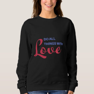 Sweatshirt Faites tout avec amour - Citation inspirante
