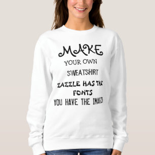 Sweatshirt Faites votre propre SWEATSHIRT, blanc ou noir