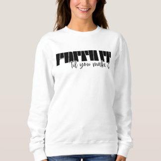 Sweatshirt Faith It 'Jusqu'à ce que vous en faites des femmes