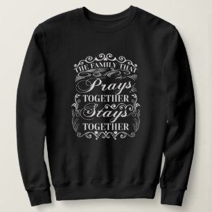 Sweatshirt Family Prays Together Stays Bible Saying