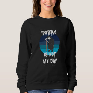 Sweatshirt Faucheuse - Aujourd'Hui Ce N'Est Pas Mon Jour
