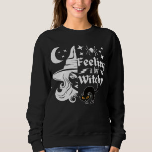 Sweatshirt Feeling Witchy drôle sorcière d'Halloween
