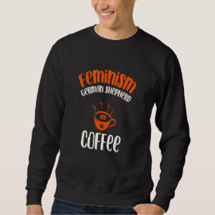 Sweatshirt Féminisme Berger allemand et Chien Café  Féministe