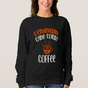 Sweatshirt Féminisme Cane Corso et Chien Café   Animaux fémin