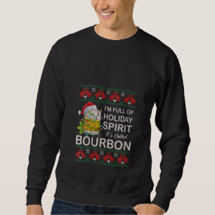 Sweatshirt Femme Je suis plein de Holiday Spirit-Bourbon Ugly
