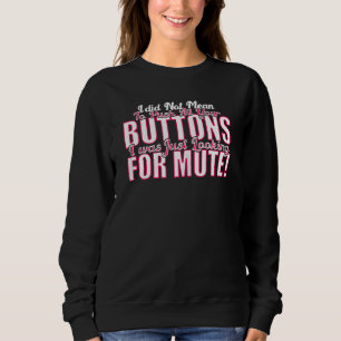 Sweatshirt Femmes Je Ne Voulais Pas Pousser Vos Boutons En Di