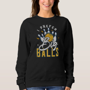 Sweatshirt Femmes Je Préfère Big Balls Bowling Joueur Bowler