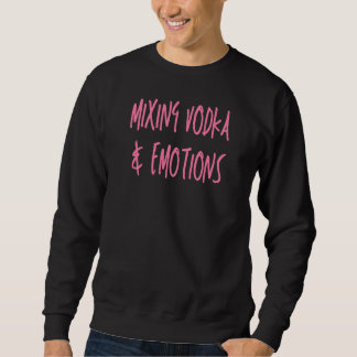 Sweatshirt Femmes Mélangeant Vodka Et Émotions Vodka