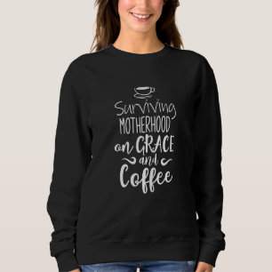 Sweatshirt Femmes Survivant À La Mère Sur Grace + Coffee Funn