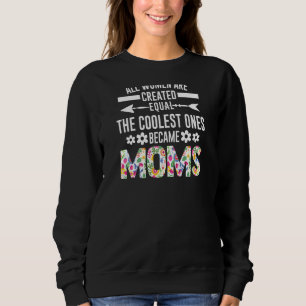 Sweatshirt Femmes Toutes Les Femmes Sont Créées Mères Égales 