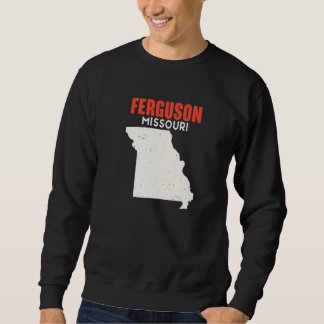 Sweatshirt Ferguson Missouri USA State America Travel Missour