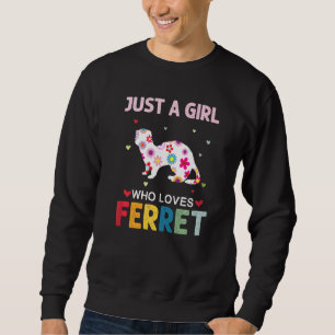 Sweatshirt Ferret Juste Une Fille Qui Aime Le Fleur Ferret Da