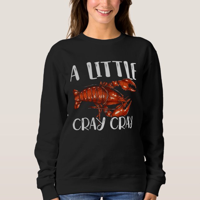 Sweatshirt Festival Cajun Cray Cray Cray Crayfish Mudbug (Devant)