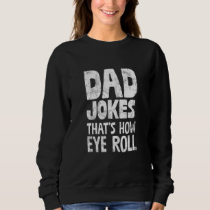 Sweatshirt Fête des pères Papa Plaisante Que Comment Les Yeux