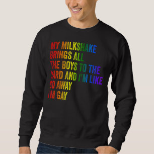 Sweatshirt Fierté Mon Milkshake Apporte Tous Les Garçons Au J