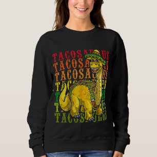 Sweatshirt Fiesta Tacosaurus Rex Dino Taco Cinco De Ma