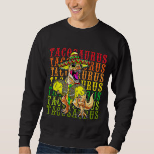 Sweatshirt Fiesta Tacosaurus Rex Dino Taco Cinco De Ma