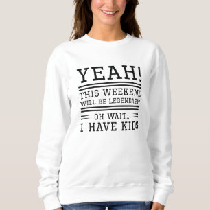 Sweatshirt Fin de semaine légendaire