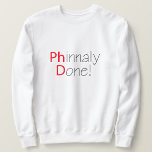 Sweatshirt Fini Phinally Funny Diplôme Phd