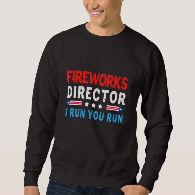 Sweatshirt Firework Director Je Exécute 4 juillet Exécuter (Devant)