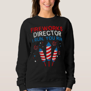 Sweatshirt Fireworks Director I Run Vous Exécutez 4 juillet