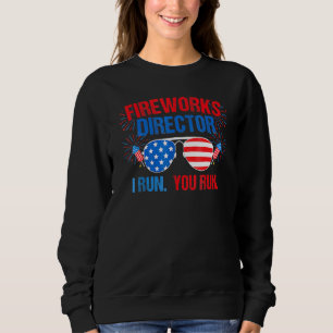 Sweatshirt Fireworks Director I Run Vous Exécutez 4 juillet