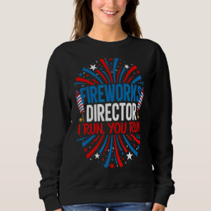 Sweatshirt Fireworks Director I Run Vous Exécutez 4 juillet
