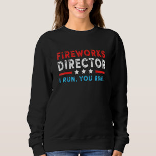Sweatshirt Fireworks Director I Run Vous Exécutez 4 juillet