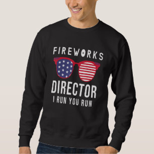 Sweatshirt Fireworks Director Si je cours, vous exécutez 4 ju