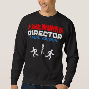 Sweatshirt Fireworks Director Si J'Exécute Vous Exécutez 4 ju