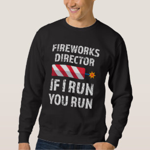 Sweatshirt Fireworks Director Si J'Exécute Vous Exécutez 4 ju