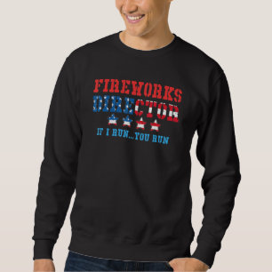 Sweatshirt Fireworks Director Si J'Exécute Vous Exécutez 4 ju
