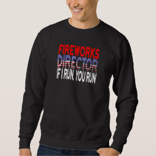 Sweatshirt Fireworks Director Si J'Exécute Vous Exécutez 4 ju