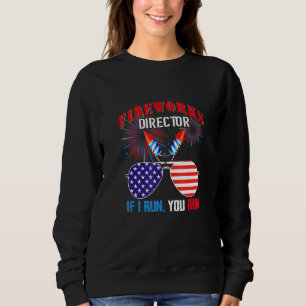 Sweatshirt Fireworks Director Si J'Exécute Vous Exécutez 4 ju