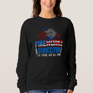 Sweatshirt Fireworks Director Si J'Exécute Vous Exécutez Nous