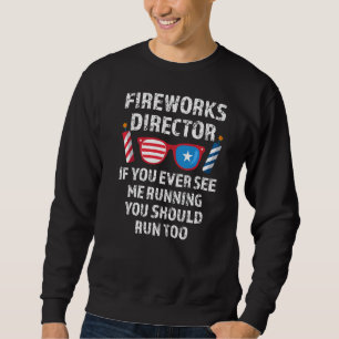 Sweatshirt Fireworks Director Si Vous Voyez 4 juillet