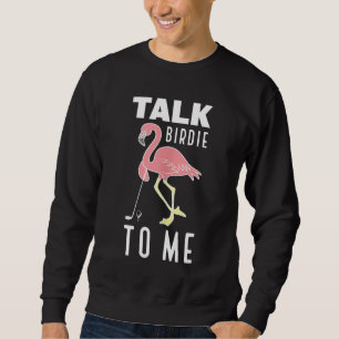 Sweatshirt Flamant rose Jouer Golf Parler Birdie À Moi Golf F