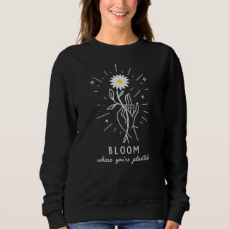 Sweatshirt Fleur où vous êtes planté