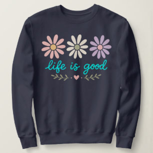 Sweatshirt Fleurs de Daisy pastel, La Vie Est Une Belle Fleur