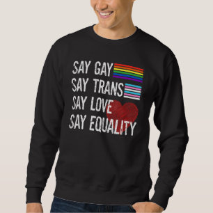 Sweatshirt Florida Gay Say Gay Say Trans Stay Fier LGBTQ Gay