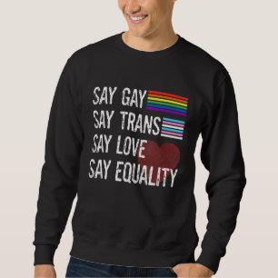 Sweatshirt Florida Gay Say Gay Say Trans Stay Fier LGBTQ Gay
