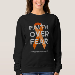 Sweatshirt Foi sur la peur Combattre la leucémie Sensibilisat
