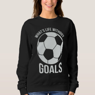 Sweatshirt Football Quelle vie sans buts Joueur d'équipe 1