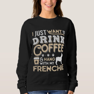 Sweatshirt French Bulldog Frenchie Chien Papa Maman Et Buvez 