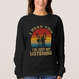 Sweatshirt French Bulldog Je Vous Entends Ne Pas Écouter Funn
