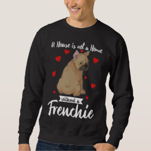 Sweatshirt French Bulldog Une Maison N'Est Pas Une Maison San